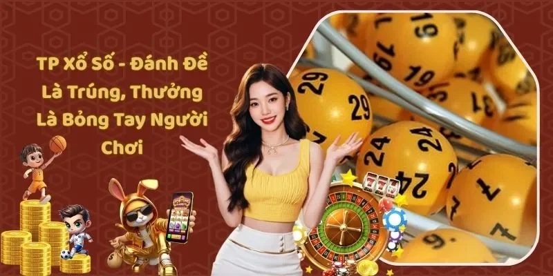 TP Xổ Số - Đánh Đề Là Trúng, Thưởng Là Bỏng Tay Người Chơi