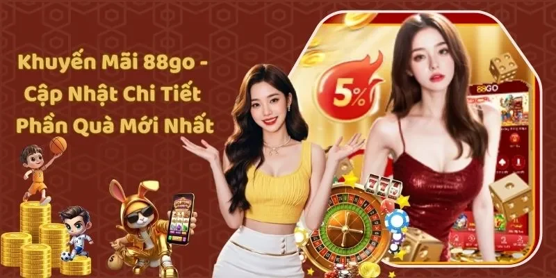 Khuyến Mãi 88go - Cập Nhật Chi Tiết Phần Quà Mới Nhất