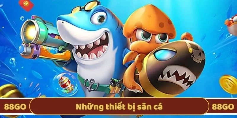 Những thiết bị săn cá