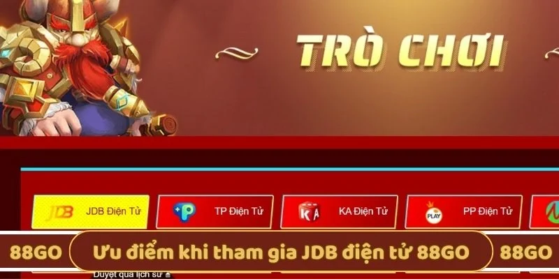 Ưu điểm khi tham gia JDB điện tử 88GO